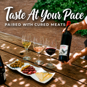TASTE AT YOUR PACE PAIRED WITH CURED MEATS